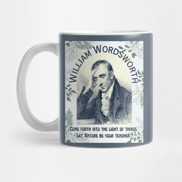 William Wordsworth portrait and  quote: Come forth into the light of things, Let Nature be your teacher. by artbleed